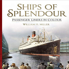 View EPUB 🎯 Ships of Splendour: Passenger Liners in Colour by  William H. Miller KIN