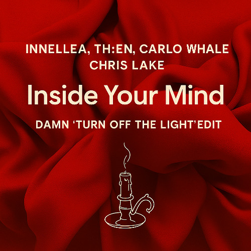 Innellea, TH;EN, Carlo Whale, Chris Lake - Inside Your Mind (DamN 'Turn Of The Light' Edit)