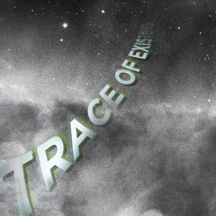Trace of Existence