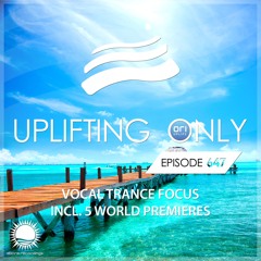 Uplifting Only 647 (Vocal Trance Focus) (July 3, 2025) {WORK IN PROGRESS}
