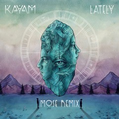 Kayam - Lately (Mose Remix)