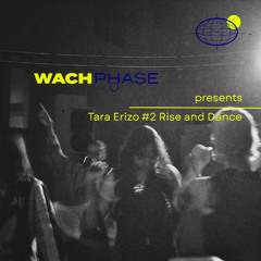 WACHPHASE PRESENTS | Tara Erizo #2 Rise and Dance