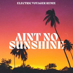 Aint No Sunshine-Bill Withers (Electric Voyager Remix)