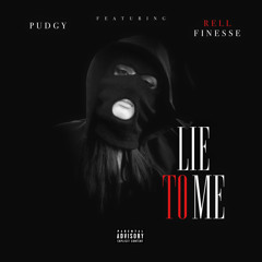 pudgy Ft Rell Finesse - LIE TO ME