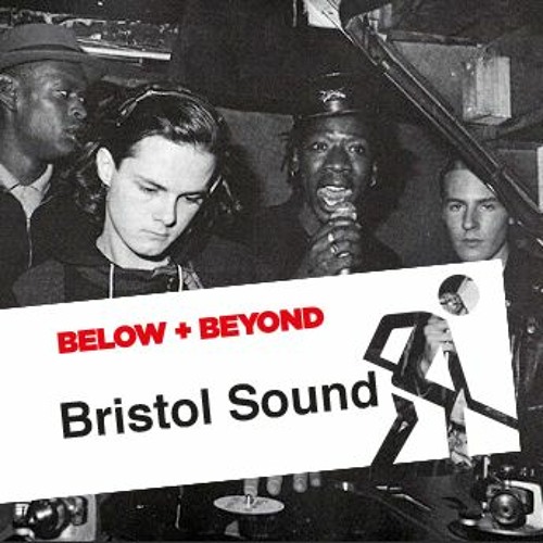 Stream Bristol Sound: The records and stories behind Massive Attack,  Portishead, Tricky and more by Below and Beyond | Listen online for free on  SoundCloud