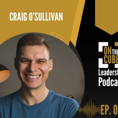 Is Success Worth it? | On the CUBE Leadership Podcast Ep.007 | Craig O'Sullivan & Dr Rod St Hill