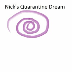 Nick's Quarantine Dream