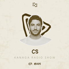 Kanaga Radio Show #005 by CS
