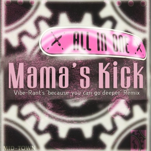 All in one - Mama's kick (VibeRant's remix)