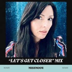 "LET'S GET CLOSER" MIX