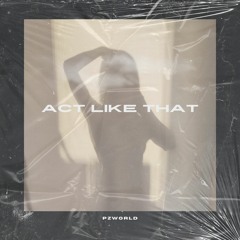 Act Like That