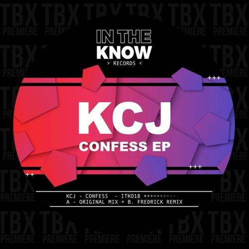 Premiere: KCJ - Confess [In The Know Records]