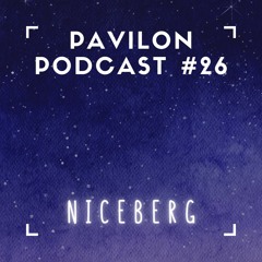 Pavilon Podcast #26 w/ NiceBerg