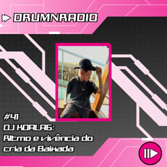 DRUMNRADIO #41 - DJKOALA6: Ritmo e vivência do cria da Baixada