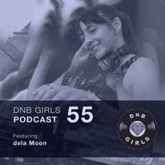 DnB Girls Podcast #55 - dela Moon