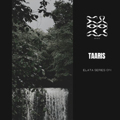 Elata Series 014 w/ Taaris