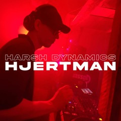 Harsh Dynamics // Hjertman [2023-01]