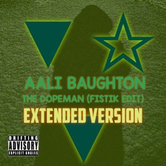 Aali Baughton - The Dopeman (Fistik Edit) [Extended Version]