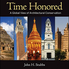 [ACCESS] EBOOK 📝 Time Honored: A Global View of Architectural Conservation by  John