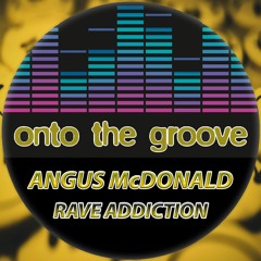 Angus McDonald - Rave Addiction (RELEASED 16 September 2022)