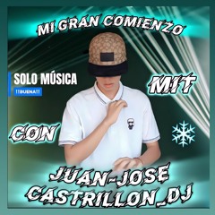 EL BUEN COMIENZO DE JUAN-JOSE-CASTRILLON_DJ🔥