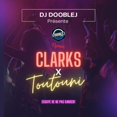 CLARCKS X TOUTOUNI Remix Shatta By DJ Doooble J