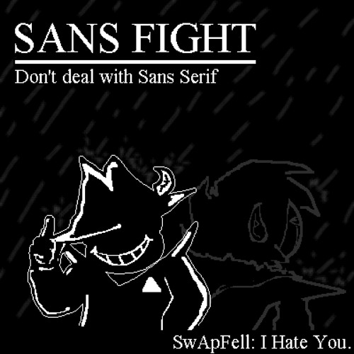 (SwApFell: I Hate You Cover) Sans Fight