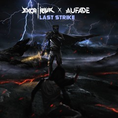 Aufade & Excalibur - Last Strike [Free Download]