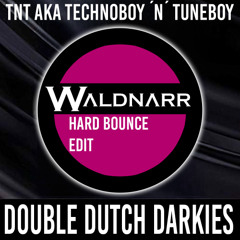 TNT - Double Dutch Darkies (WALDNARR Hard Bounce Edit)