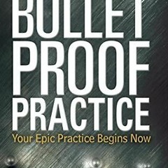 Kindle online PDF The Bulletproof Practice full