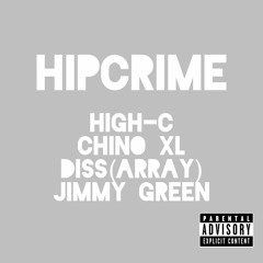 HipCrime featuring High-C, Chino XL, Diss(Array)