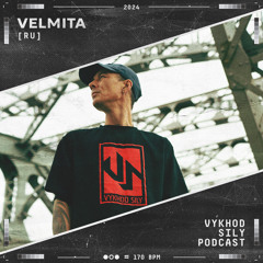 Vykhod Sily Podcast - Velmita Guest Mix