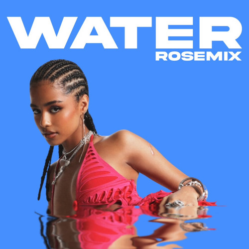 Tyla - Water - Rosemix