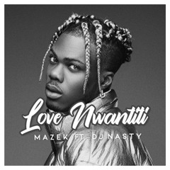 Love Nwantiti - (Dj Mazek ft. Dj Nasty Remix)