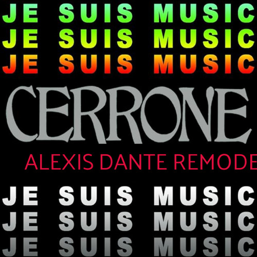CERRONE JE SUIS MUSIC ALEXIS DANTE REMODE