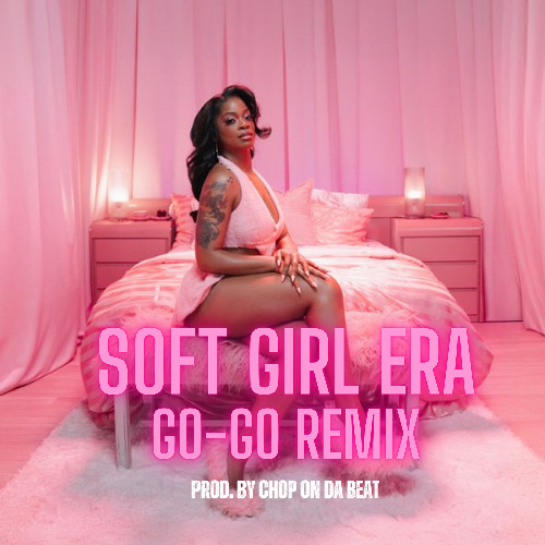 Soft Girl Era (Go-Go Remix) Pt. 2