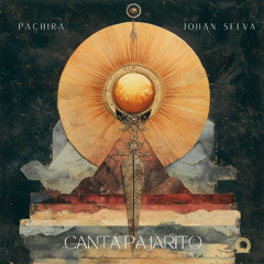 Pachira & Johan Selva - Canta Pajarito