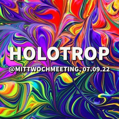 Holotrop | @Mittwochmeeting 07.09.22