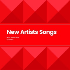 New Artists Songs