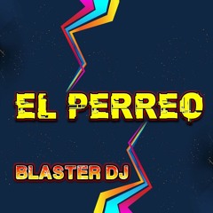 EL PERREO BLASTER DJ 2021