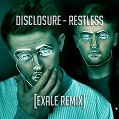 Disclosure - Restless (Exale Remix)