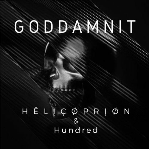 Helicorpion & Hundred- Goddamnit