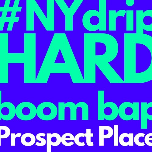 #NYdrip Hard Boom Bap "Prospect Place"