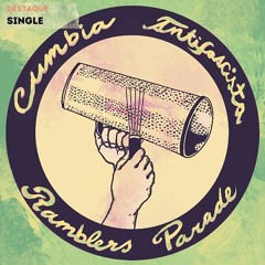 Ramblers Parade - "Cumbia Antifascista" (single)(2022)