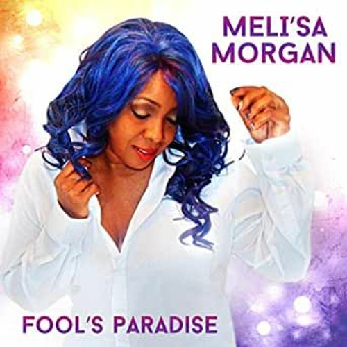 MELI'SA MORGAN*  ~FOOL'S PARADISE~COME CLOSER~