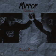 Mirror Remix- Snippa.Snt (Prod. Snt)