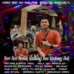 DJ • FERY BRT ON THE MIX" Spesial Request Deri Bos Dedak Traklist Relaku Mengalah