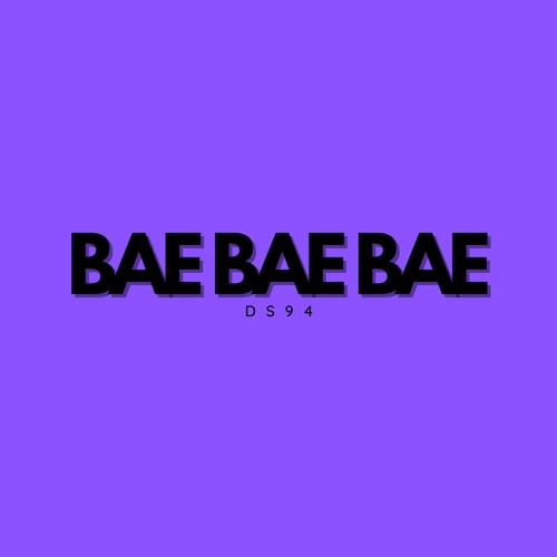 DS94 - Bae Bae Bae