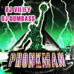 PHONKMAN (PROD. BY DJ DUMBASS)