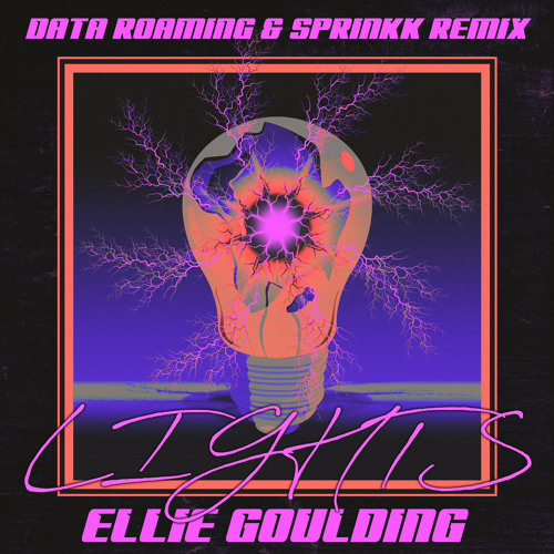 Ellie Goulding - Lights (Data Roaming x SPRINKK Remix)